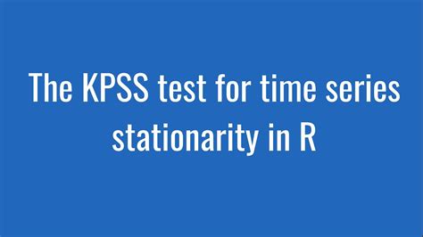 kpss test in r package|check for stationarity in r.